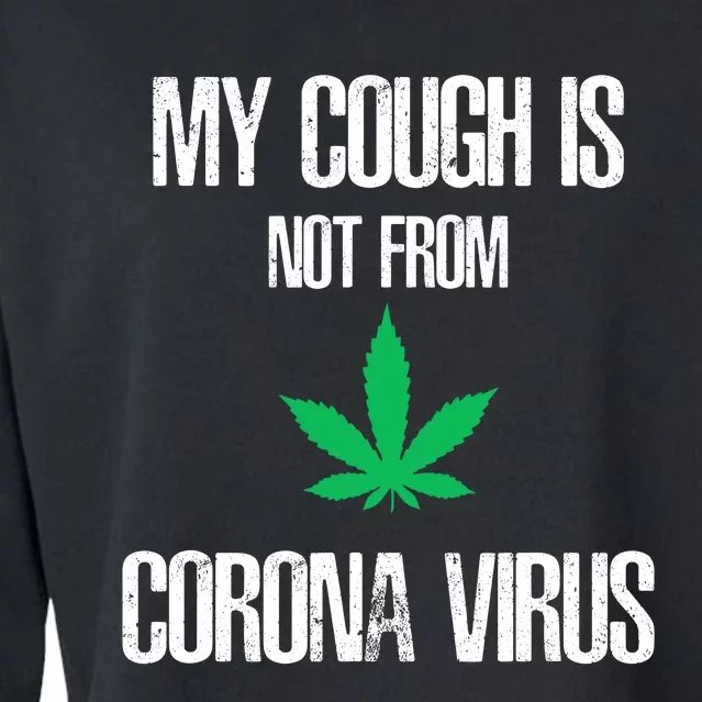 My Cough Is Not From The Virus Funny Weed Marijuana Smoker Cropped Pullover Crew