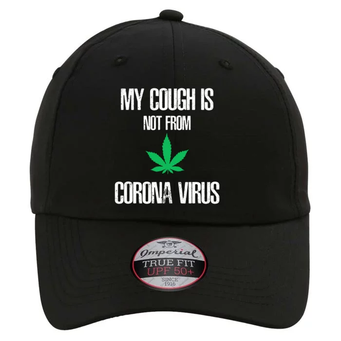 My Cough Is Not From The Virus Funny Weed Marijuana Smoker The Original Performance Cap