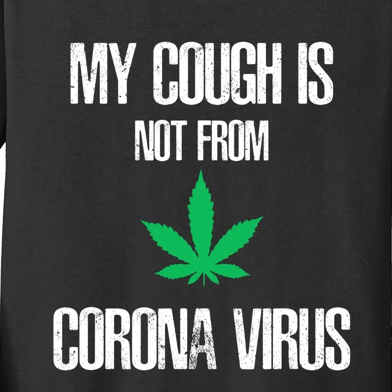 My Cough Is Not From The Virus Funny Weed Marijuana Smoker Kids Long Sleeve Shirt