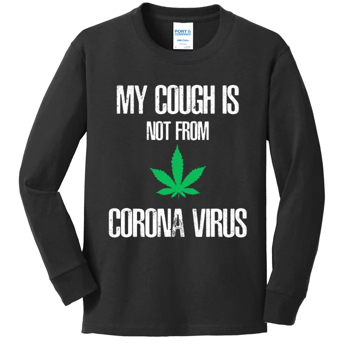 My Cough Is Not From The Virus Funny Weed Marijuana Smoker Kids Long Sleeve Shirt