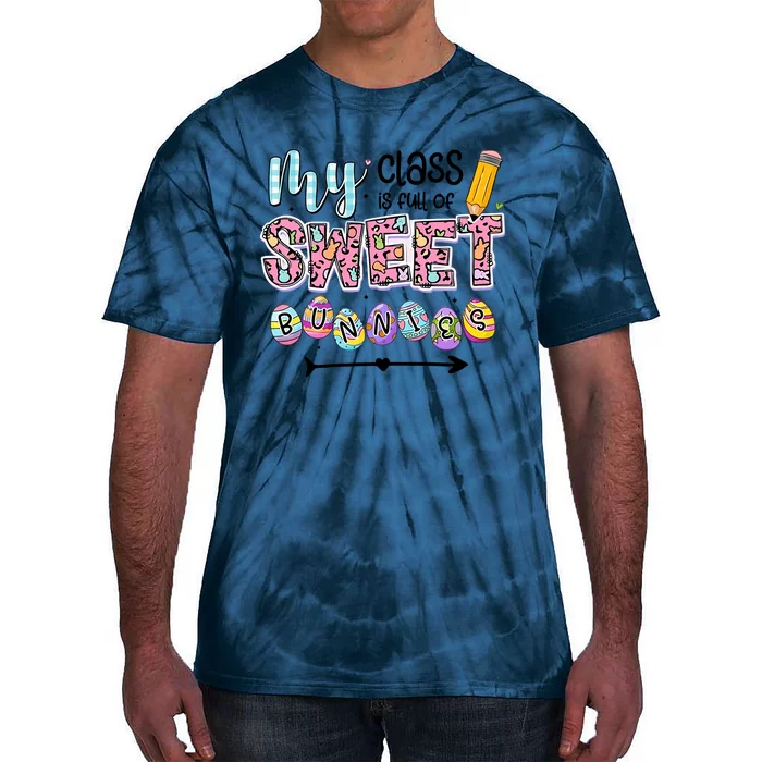 My Class Is Full Of Sweet Bunnies One Happy Teacher Happy Easter Day Tie-Dye T-Shirt