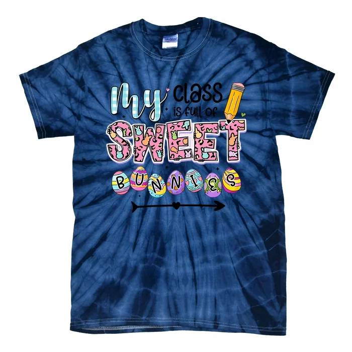 My Class Is Full Of Sweet Bunnies One Happy Teacher Happy Easter Day Tie-Dye T-Shirt