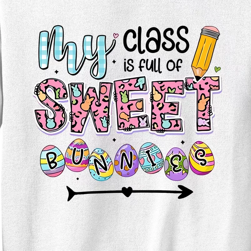 My Class Is Full Of Sweet Bunnies One Happy Teacher Happy Easter Day Sweatshirt