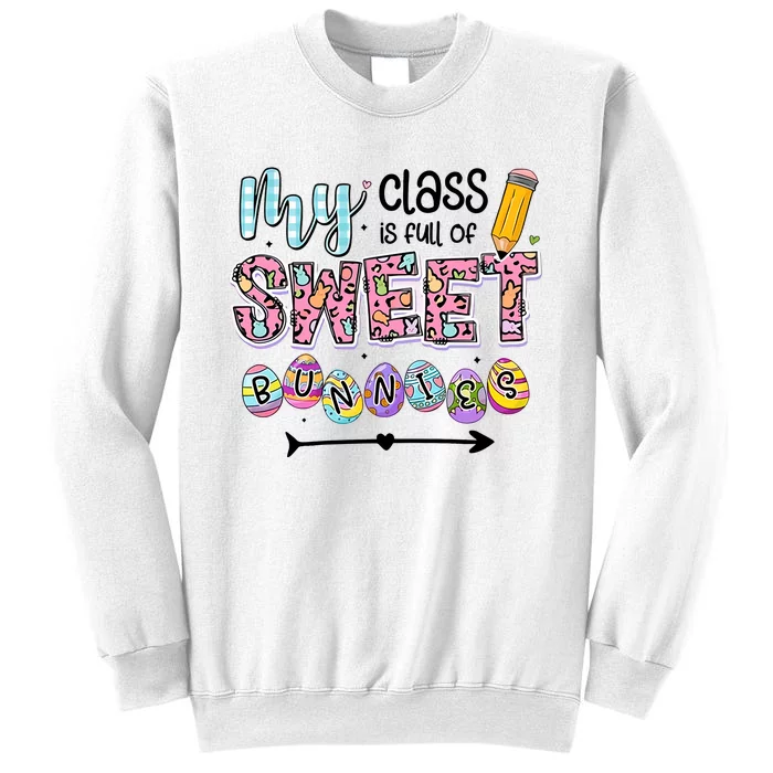 My Class Is Full Of Sweet Bunnies One Happy Teacher Happy Easter Day Sweatshirt