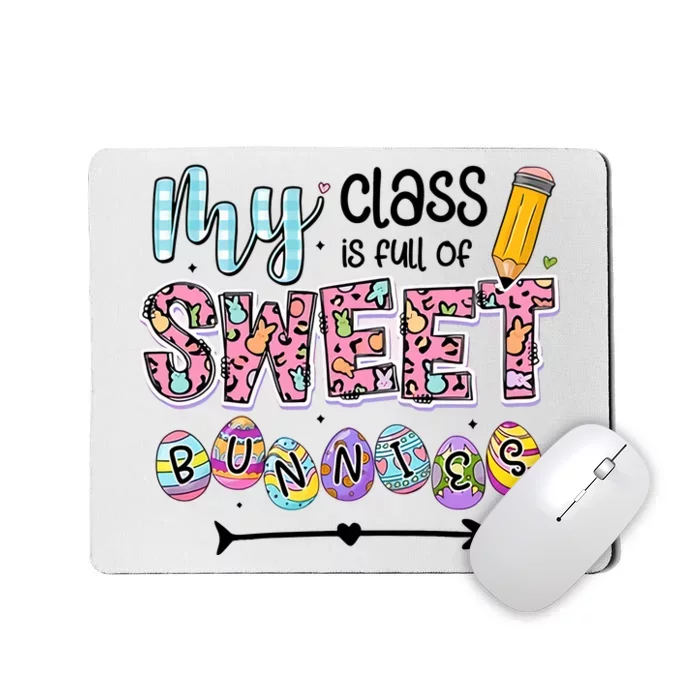 My Class Is Full Of Sweet Bunnies One Happy Teacher Happy Easter Day Mousepad