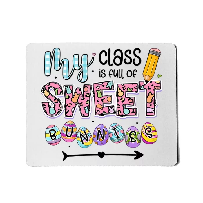 My Class Is Full Of Sweet Bunnies One Happy Teacher Happy Easter Day Mousepad