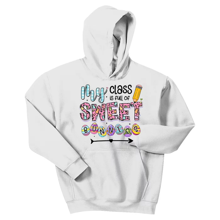 My Class Is Full Of Sweet Bunnies One Happy Teacher Happy Easter Day Kids Hoodie