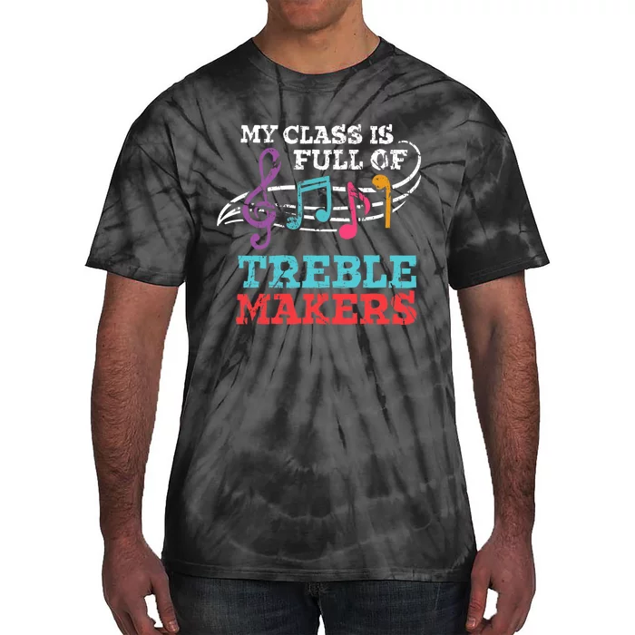 My class is full of treble makers /Back2School Music teacher Tie-Dye T-Shirt