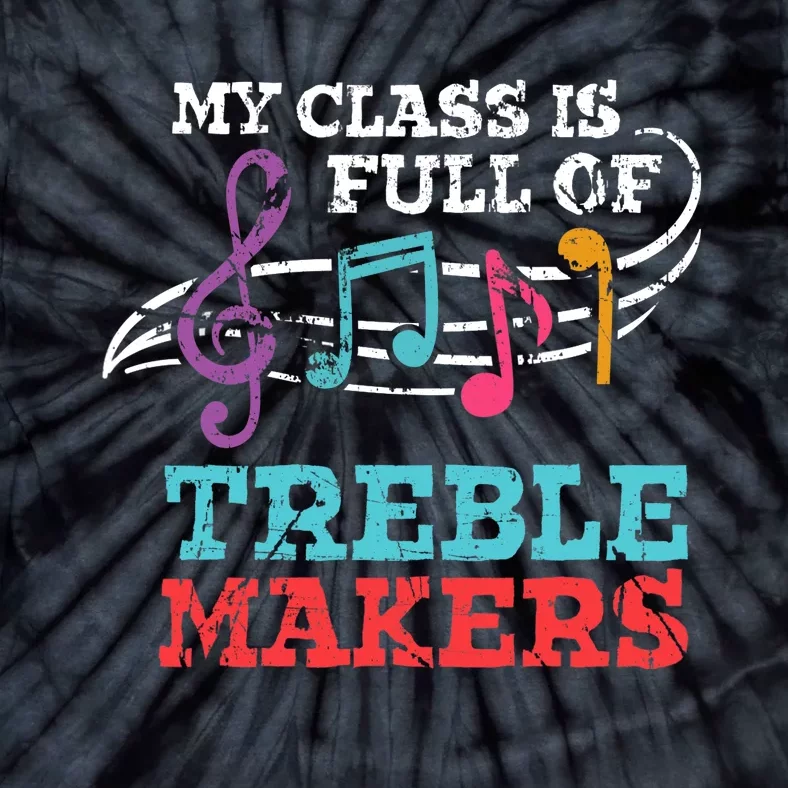 My class is full of treble makers /Back2School Music teacher Tie-Dye T-Shirt