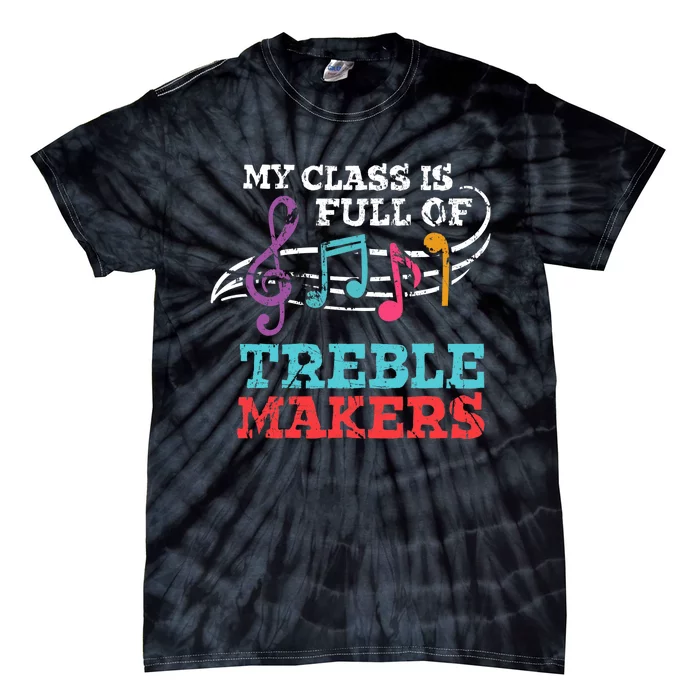 My class is full of treble makers /Back2School Music teacher Tie-Dye T-Shirt