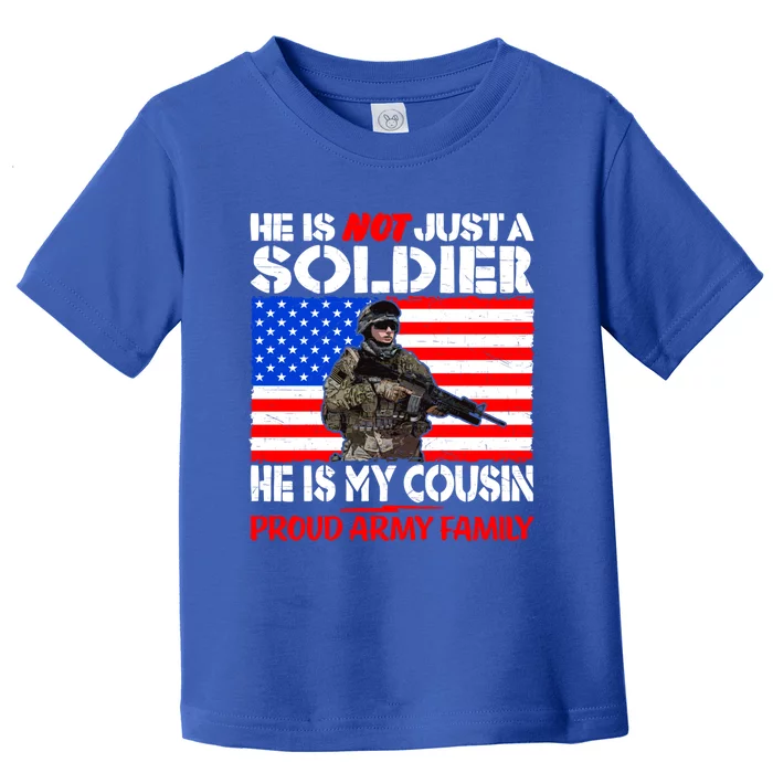 My Cousin Is A Soldier Proud Army Family Military Relative Gift Toddler T-Shirt