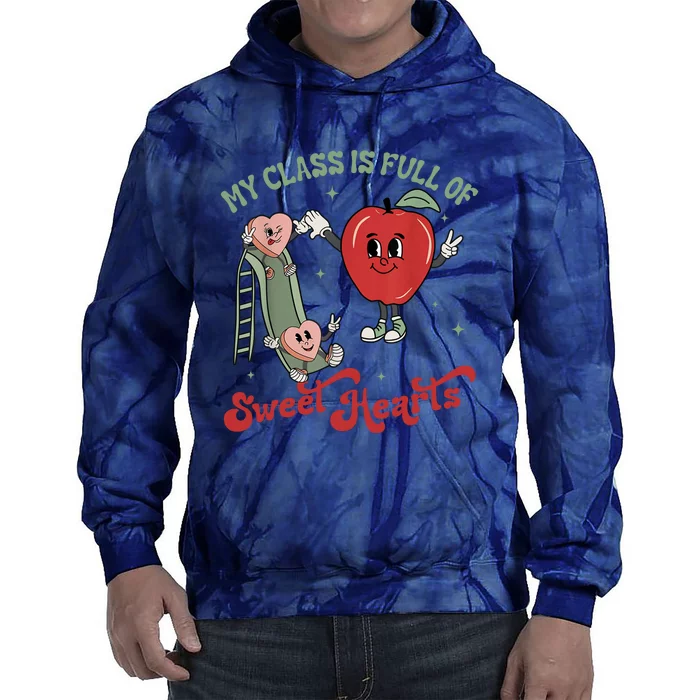 My Class Is Full Of Sweet Hearts Teacher Valentines Teacher Tie Dye Hoodie