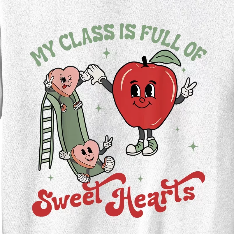 My Class Is Full Of Sweet Hearts Teacher Valentines Teacher Sweatshirt