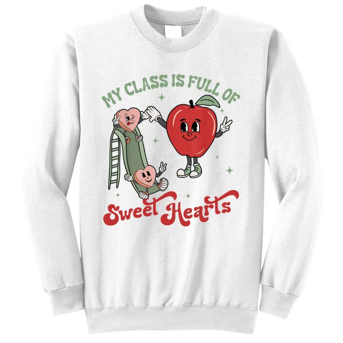 My Class Is Full Of Sweet Hearts Teacher Valentines Teacher Sweatshirt