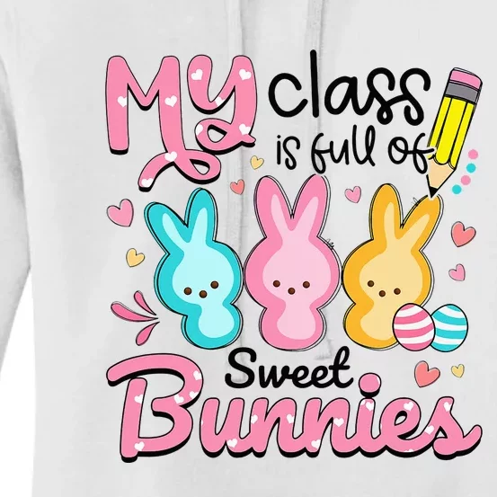 My Class is Full Of Sweet Bunnies Teacher Easter Women's Pullover Hoodie