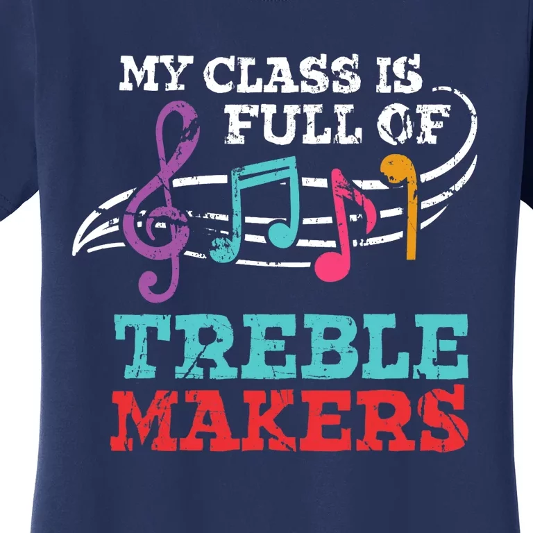 My class is full of treble makers /Back2School Music teacher Women's T-Shirt