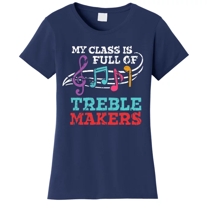 My class is full of treble makers /Back2School Music teacher Women's T-Shirt