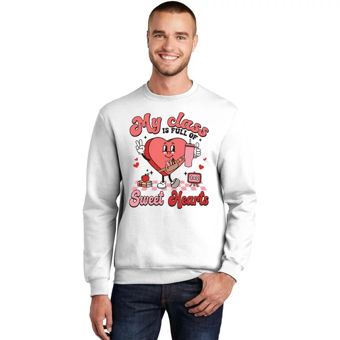 My Class Is Full Of Valentines Day Teacher Sweatshirt