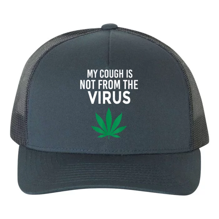 My Cough Is Not From The Virus Funny Weed Marijuana Smoker Yupoong Adult 5-Panel Trucker Hat