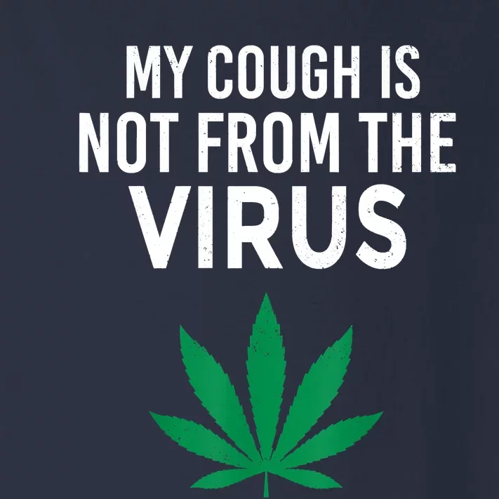 My Cough Is Not From The Virus Funny Weed Marijuana Smoker Toddler Long Sleeve Shirt