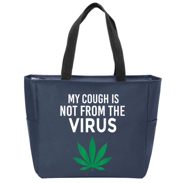 My Cough Is Not From The Virus Funny Weed Marijuana Smoker Zip Tote Bag