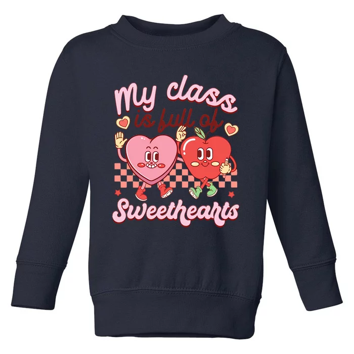 My Class Is Full Of Sweethearts Retro Valentine's Day Lover Toddler Sweatshirt