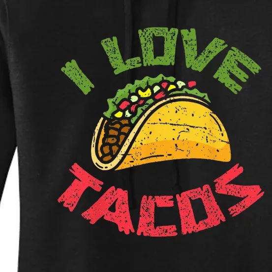 Mexican Cuisine I Love Tacos Foodie Mexico Tacos Lover Taco Women's Pullover Hoodie