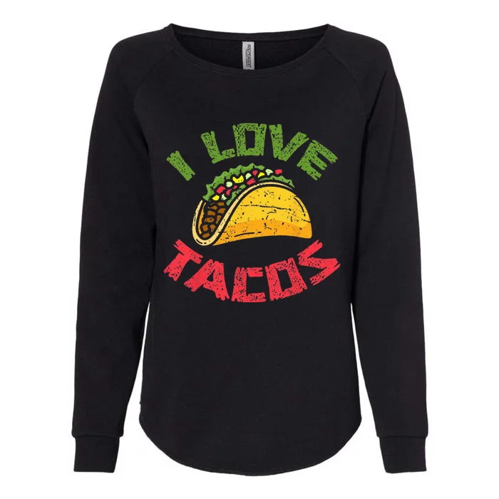 Mexican Cuisine I Love Tacos Foodie Mexico Tacos Lover Taco Womens California Wash Sweatshirt