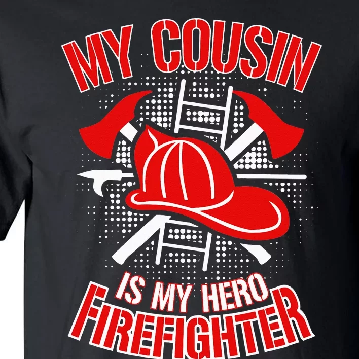 My Cousin is my Hero Firefighter Tall T-Shirt