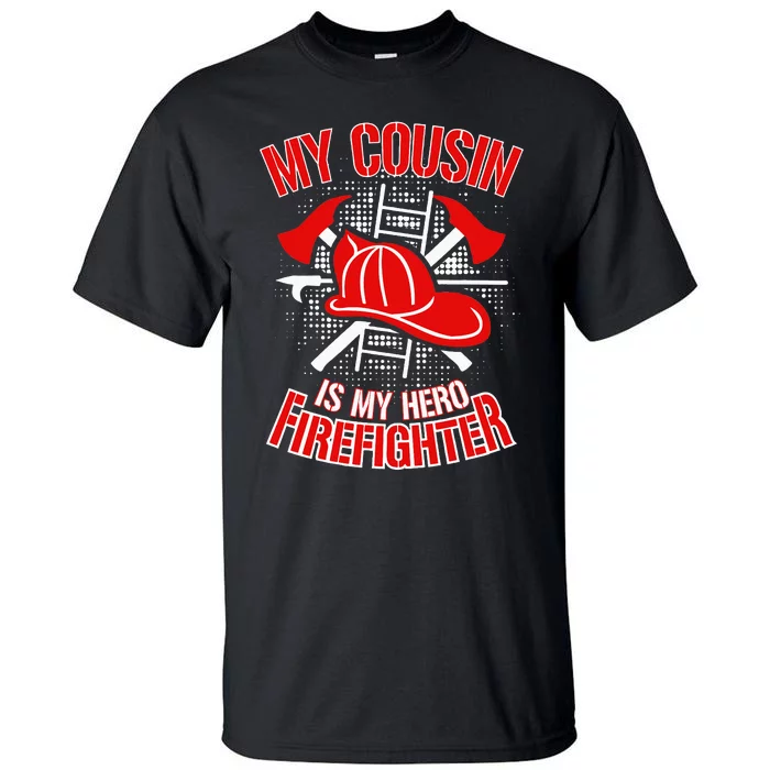 My Cousin is my Hero Firefighter Tall T-Shirt