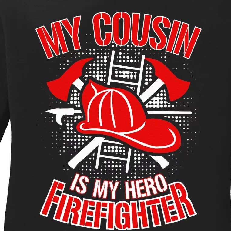 My Cousin is my Hero Firefighter Ladies Long Sleeve Shirt