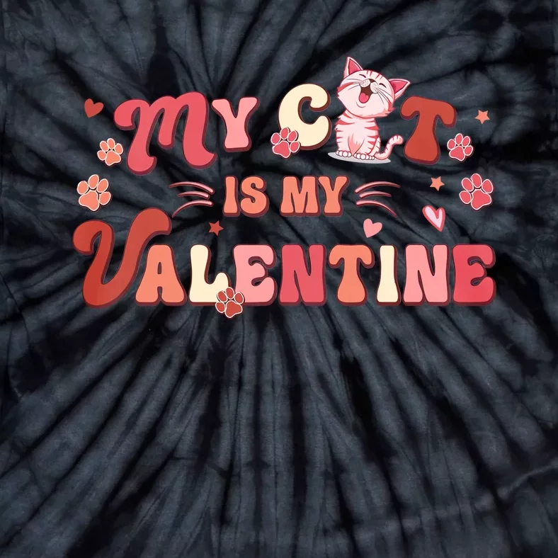 My Cat Is My Valentine Funny Valentine’s Day Mug Cat Lover Tie-Dye T-Shirt