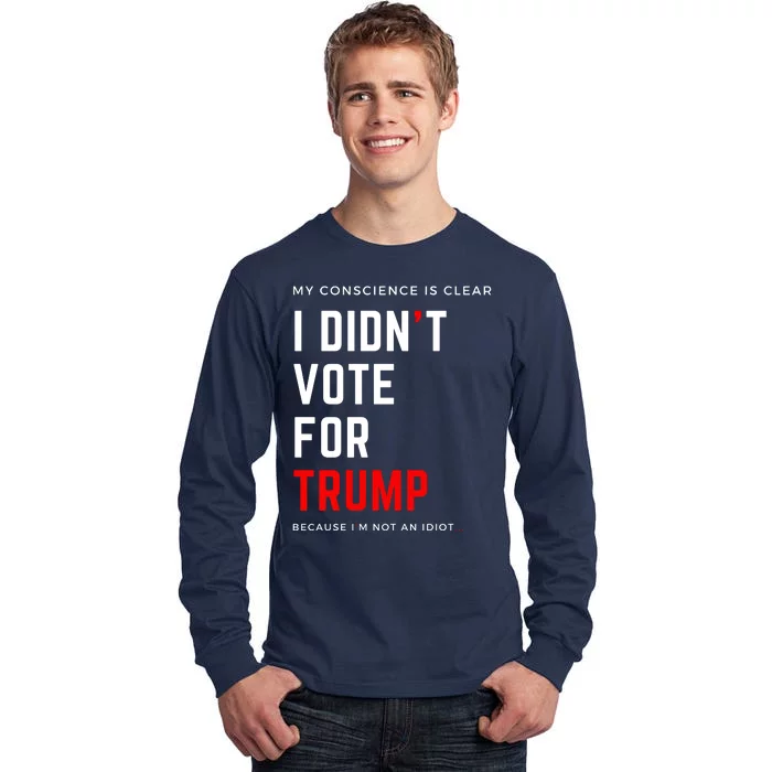 My Conscience Is Clear I Didn't Vote For Trump Tall Long Sleeve T-Shirt