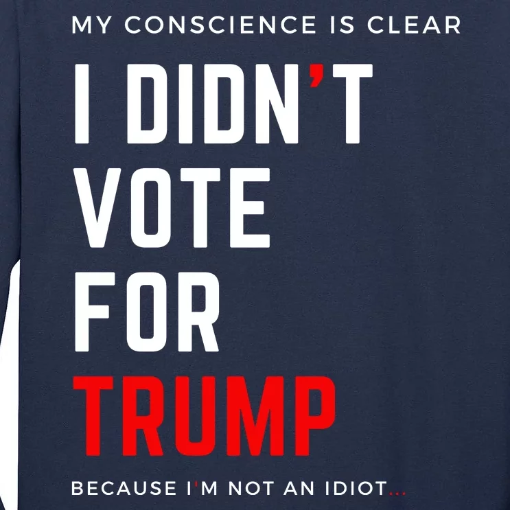 My Conscience Is Clear I Didn't Vote For Trump Tall Long Sleeve T-Shirt