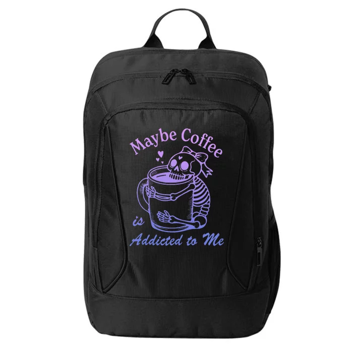 Maybe Coffee Is Addicted City Backpack