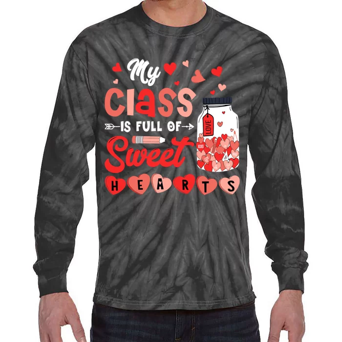 My Class Is Full Of Sweet Hearts Teacher Valentines Day Tie-Dye Long Sleeve Shirt