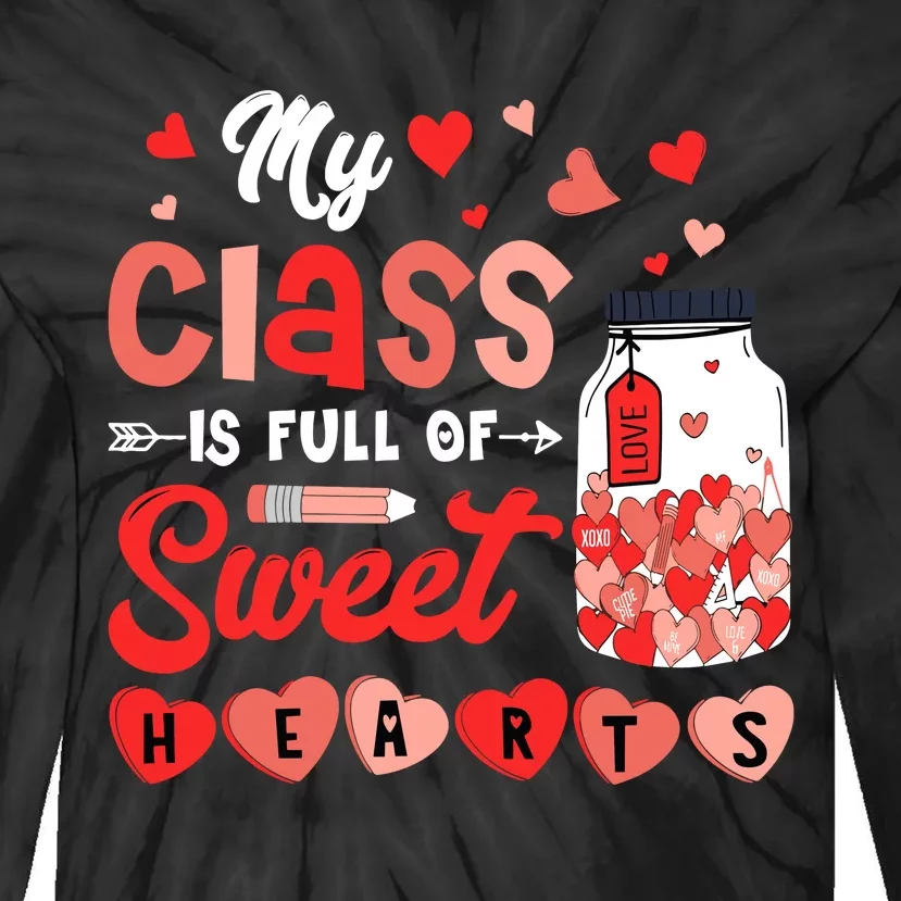 My Class Is Full Of Sweet Hearts Teacher Valentines Day Tie-Dye Long Sleeve Shirt