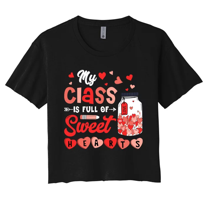 My Class Is Full Of Sweet Hearts Teacher Valentines Day Women's Crop Top Tee