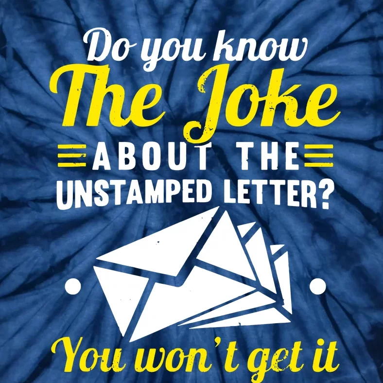 Mail Carrier Joke Unstamped Letter Tie-Dye T-Shirt