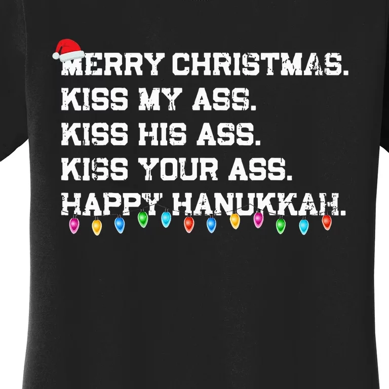 Merry Christmas K.iss My Ass His Ass Your Ass Happy Hanukkah Women's T-Shirt