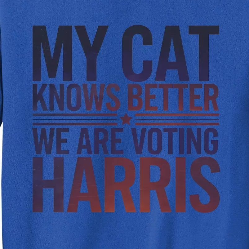 My Cat Knows Better We Are Voting Harris Cat Ladies Kamala Gift Sweatshirt