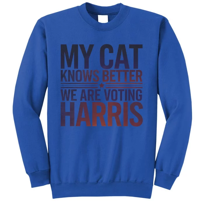 My Cat Knows Better We Are Voting Harris Cat Ladies Kamala Gift Sweatshirt