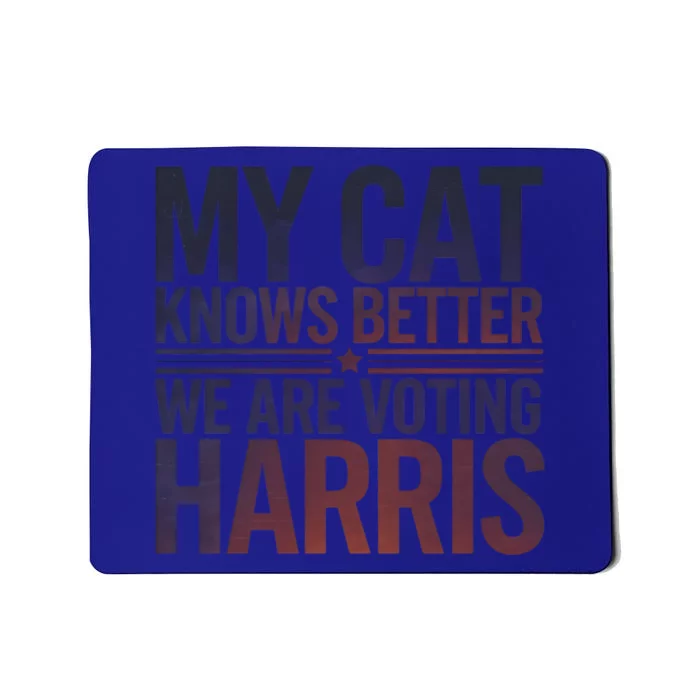 My Cat Knows Better We Are Voting Harris Cat Ladies Kamala Gift Mousepad