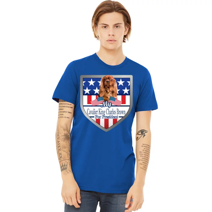 My Cavalier King Charles Brown For President Meaningful Gift Premium T-Shirt