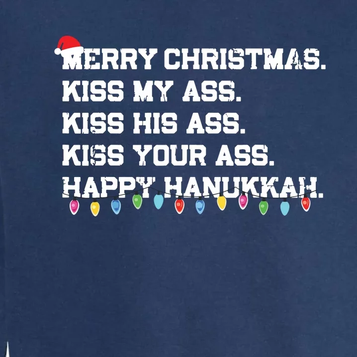 Merry Christmas Kiss My Ass His Ass Your Ass Happy Hanukkah Garment-Dyed Sweatshirt