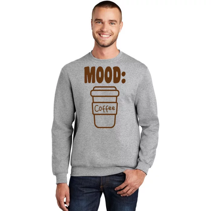 Mood Coffee Lover Tall Sweatshirt