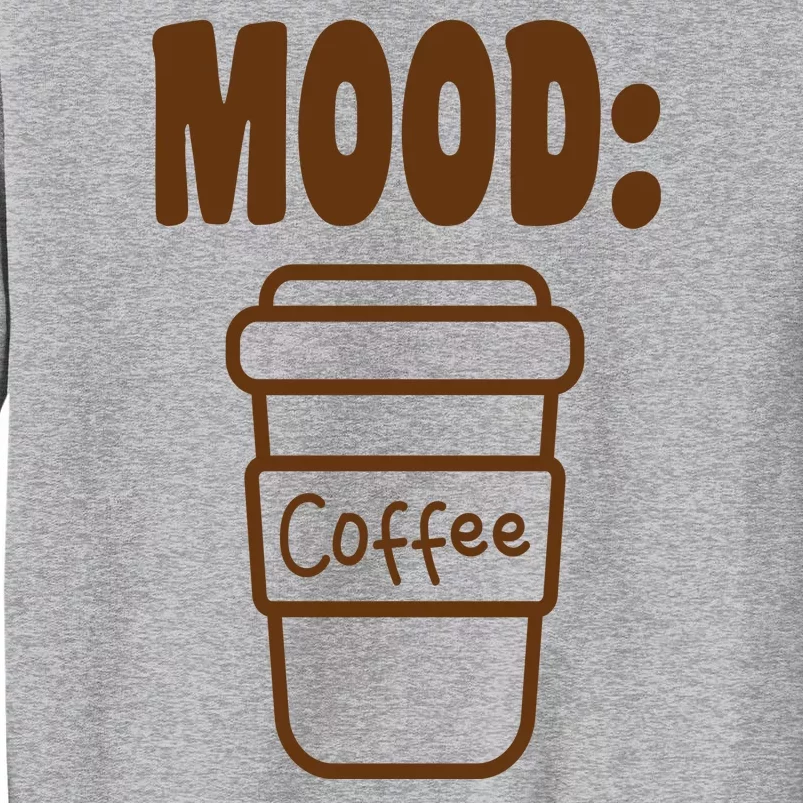 Mood Coffee Lover Tall Sweatshirt