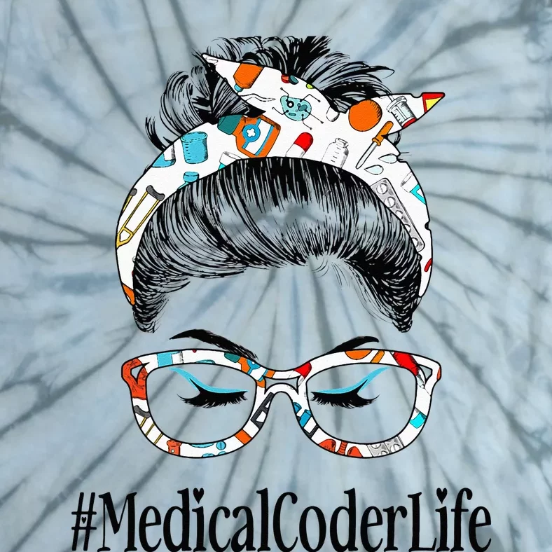 Medical Coder Life Messy Hair Woman Bun Healthcare Tie-Dye T-Shirt