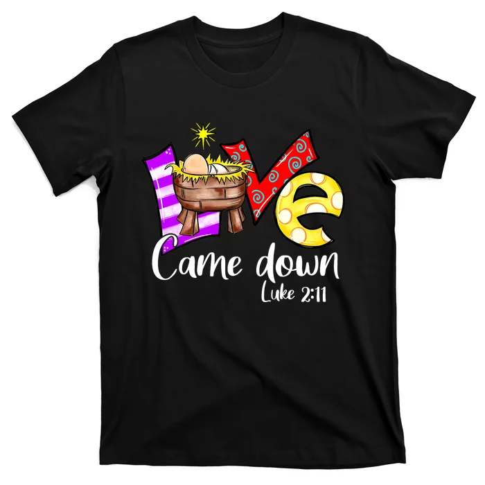 Merry Christmas Love Came Down Luke-211 Thanksgiving Jesus T-Shirt