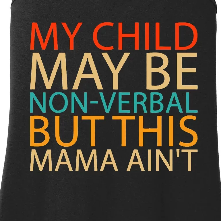 My Child May Be Nonverbal But This Mama AinT Quote Ladies Essential Tank